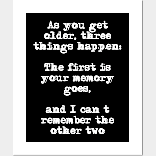 As you get older, three things happen Funny Ageing Quote Posters and Art